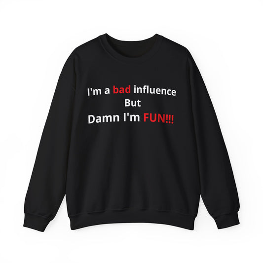 I'm a bad influence, but damn I'm Fun ! |  Heavy Blend Sweatshirt