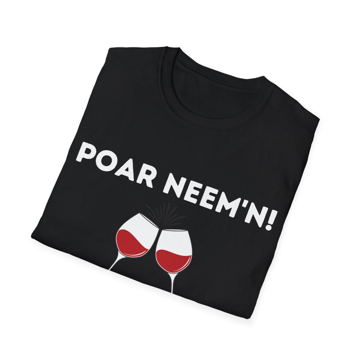 Poar Neem'n! Wijn |  Softstyle T-Shirt