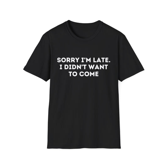 Sorry I'm late | Softstyle T-Shirt