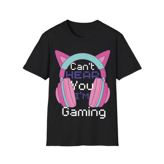 Can't hear you I'm gaming |  Softstyle T-Shirt