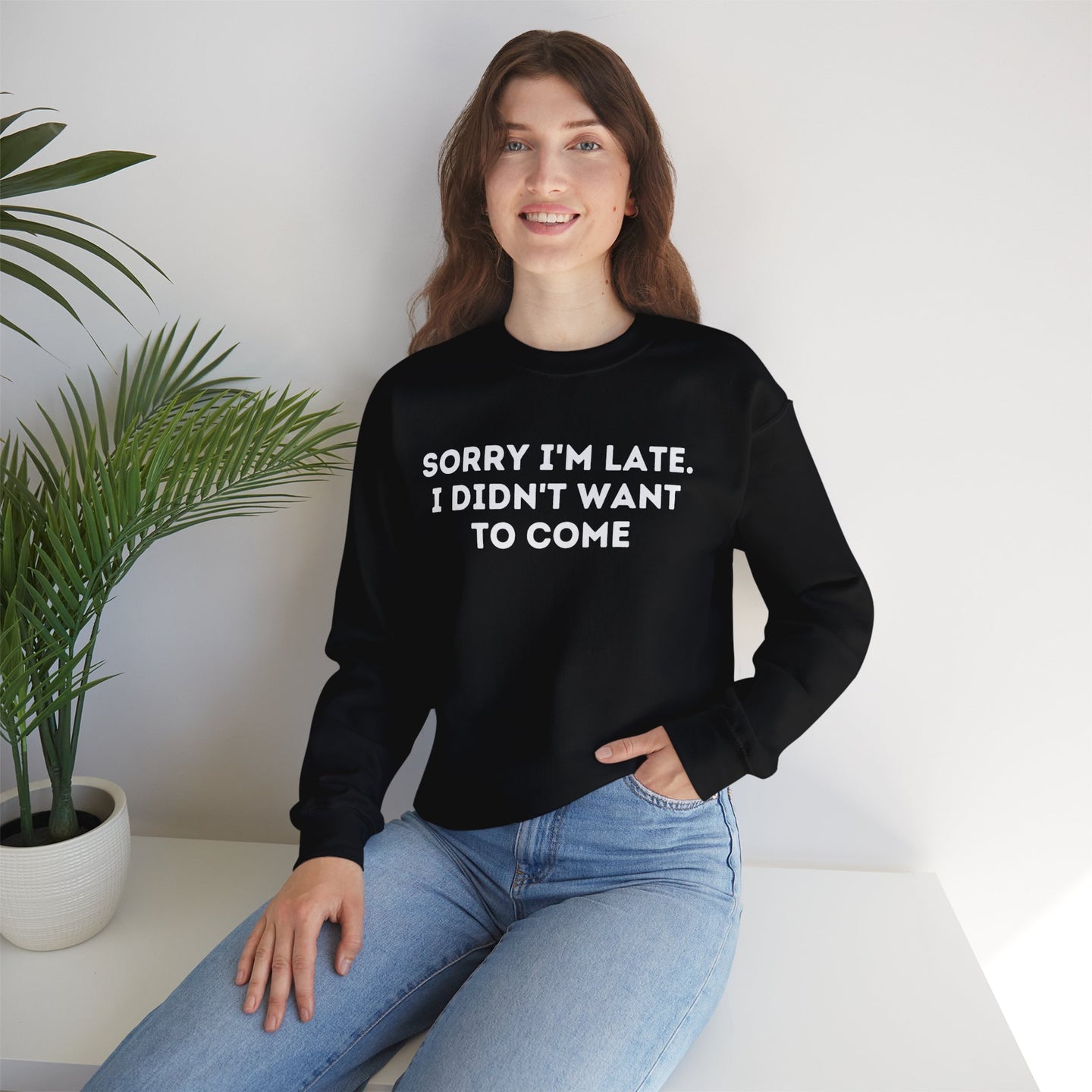 Sorry I'm late didn't want to come |  Heavy Blend Sweatshirt