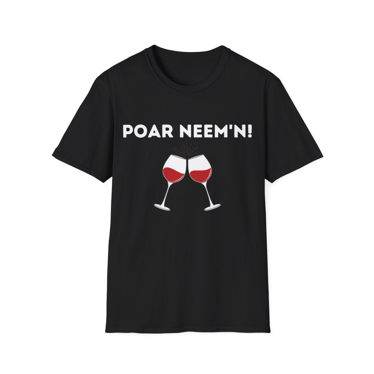 Poar Neem'n! Wijn |  Softstyle T-Shirt