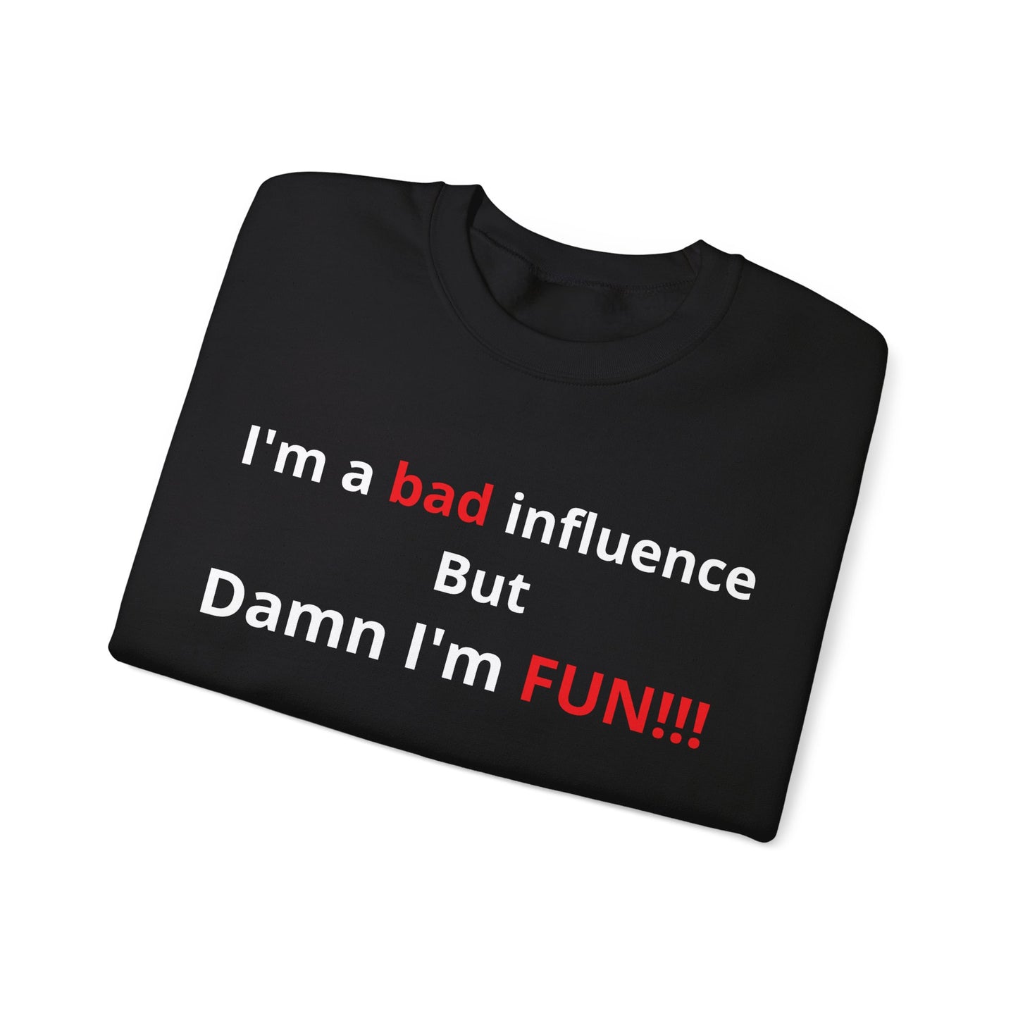 I'm a bad influence, but damn I'm Fun ! |  Heavy Blend Sweatshirt