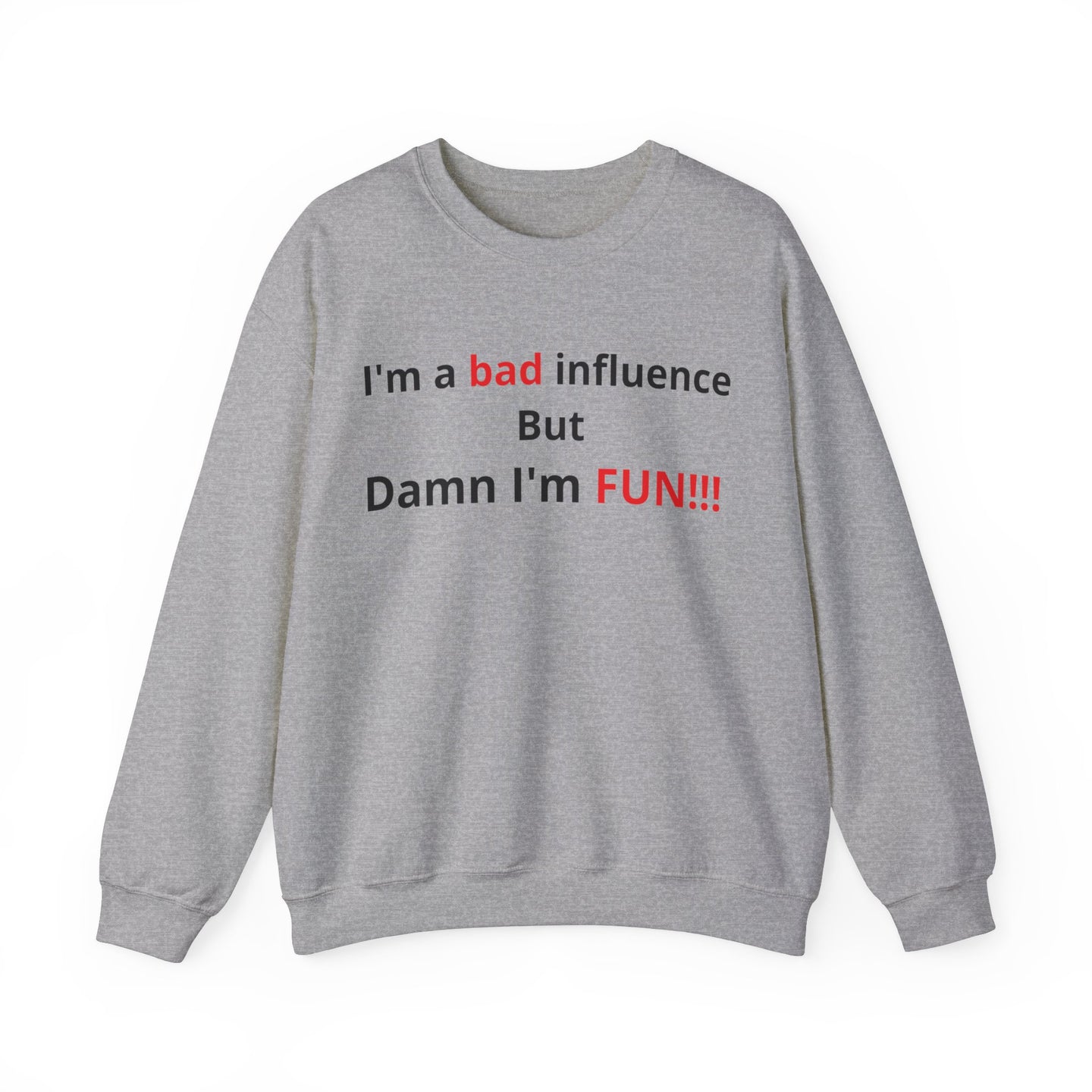 I'm a bad influence, but damn I'm Fun ! |  Heavy Blend Sweatshirt